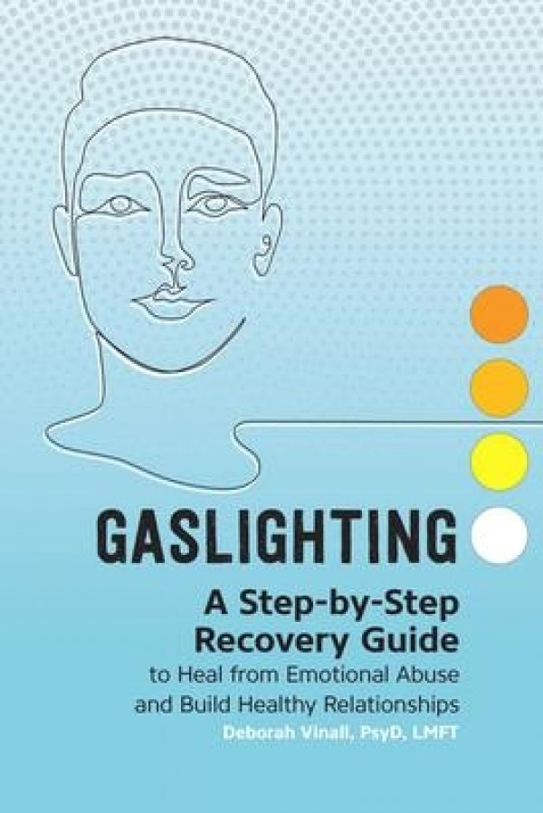 Gaslighting: A Step-by-Step Recovery Guide