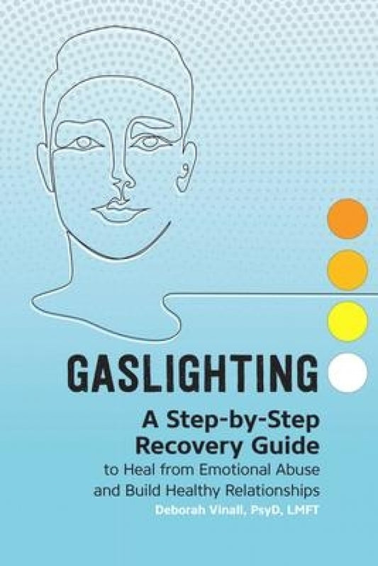 Gaslighting: A Step-by-Step Recovery Guide