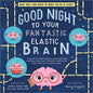 Good Night to your Fantastic Elastic Brain