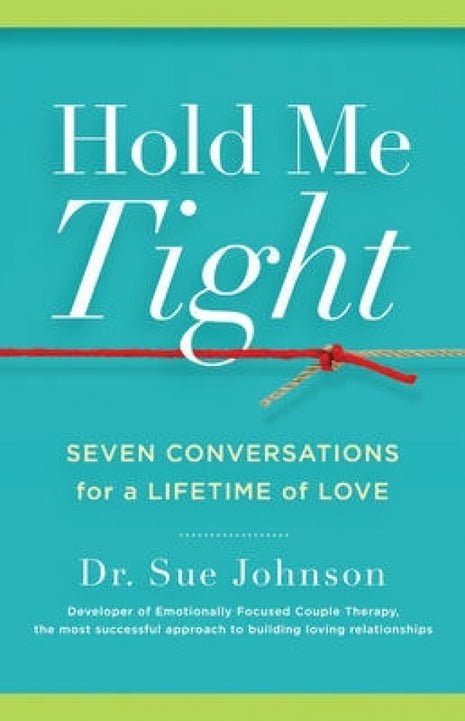 Hold Me Tight: Seven Conversations for a Lifetime of Love