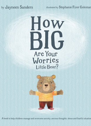 How Big Are Your Worries Little Bear?