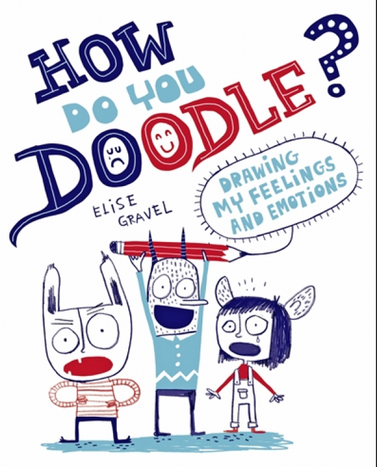 How Do You Doodle?: Drawing My Feelings and Emotions
