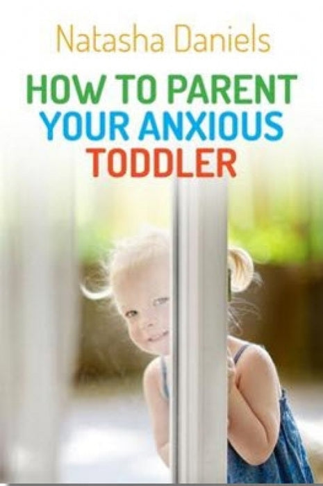 How to Parent Your Anxious Toddler