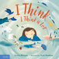 I Think I Think A Lot