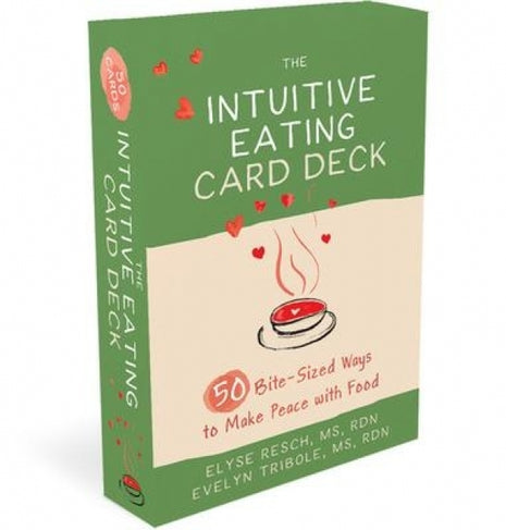 Intuitive Eating Card Deck: 50 bite sized ways to make peace with food