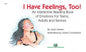 I Have Feelings, Too! Emotions for Adults, Teens, Seniors