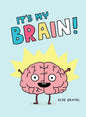 It's My Brain!
