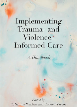 Implementing Trauma- and Violence-Informed Care