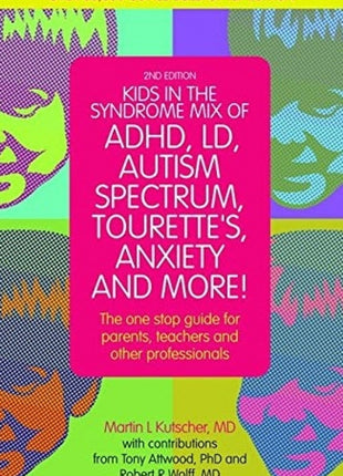 Kids in the Syndrome Mix of ADHD, LD, Autism Spectrum, Tourette's, Anxiety, and More!
