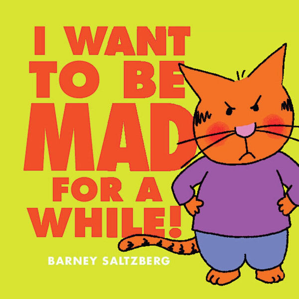 I Want to be Mad for a While! Ages 3 to 5