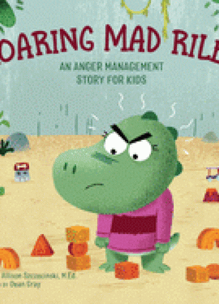 Roaring Mad Riley: An Anger Management Story for Kids