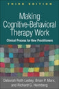 Making Cognitive-Behavioral Therapy Work: Clinical Process for New Practitioners Third Edition