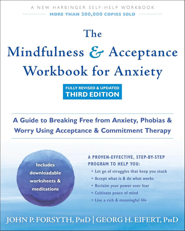 Mindfulness and Acceptance Workbook for Anxiety (3rd Edition)