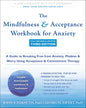 Mindfulness and Acceptance Workbook for Anxiety (3rd Edition)