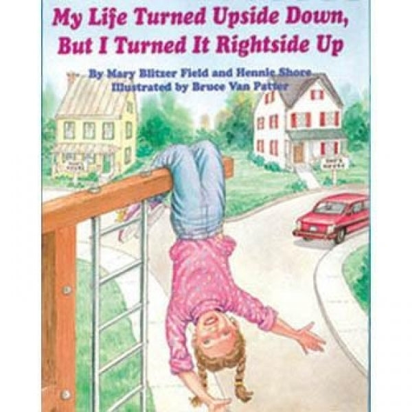 My Life Turned Upside Down, But I Turned It Rightside Up