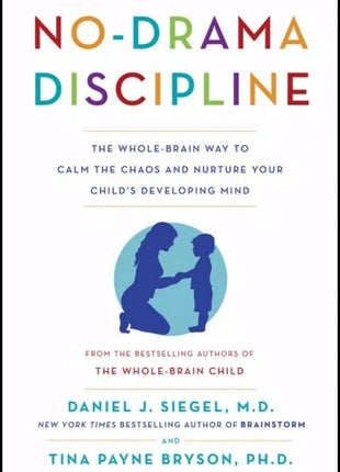 No Drama Discipline Calm & Nurture Developing Mind