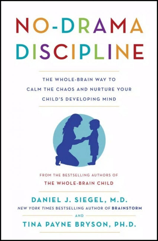 No Drama Discipline Calm & Nurture Developing Mind