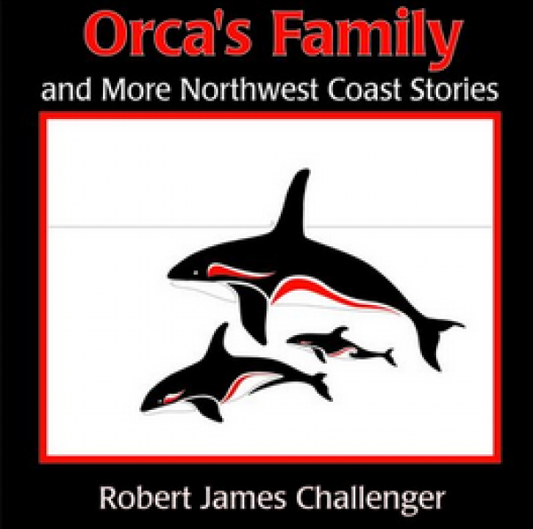 Orca's Family: And More Northwest Coast Stories
