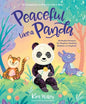 Peaceful Like A Panda: 30 Mindful Moments for Playtime, Mealtime, Bedtime - or Anytime!