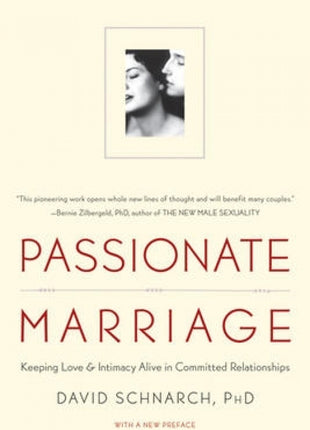 Passionate Marriage: Keeping Love And Intimacy Alive in Committed Relationships