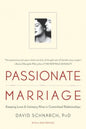 Passionate Marriage: Keeping Love And Intimacy Alive in Committed Relationships