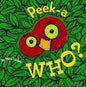 Peek-A-Who? Board Book Ages 0-3