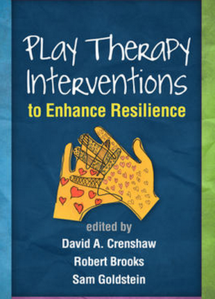 Play Therapy Interventions to Enhance Resilience