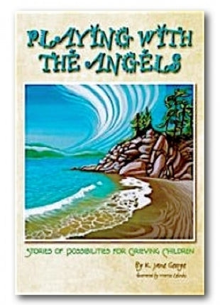 Playing with the Angels: Stories of Possibilities for Grieving Children