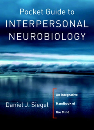Pocket Guide to Interpersonal Neurobiology