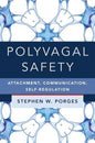 Polyvagal Safety: Attachment, Communication, Self-Regulation