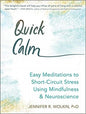 Quick Calm: Easy Meditations to Short-Circuit Stress Using Mindfulness and Neuroscience