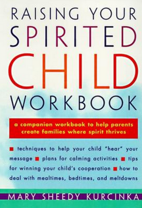 Raising Your Spirited Child Workbook