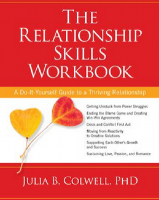 Relationship Skills Workbook: A Do-It-Yourself Guide to a Thriving Relationship