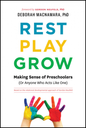 Rest, Play, Grow: Making Sense of Preschoolers (or Anyone Who Acts Like One)