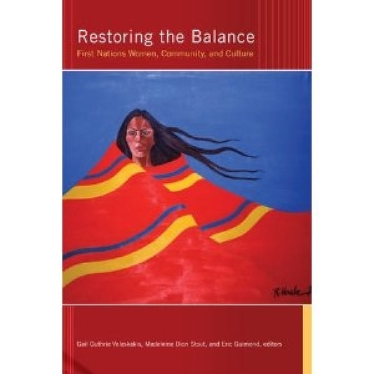 Restoring the Balance: First Nations Women, Community, and Culture