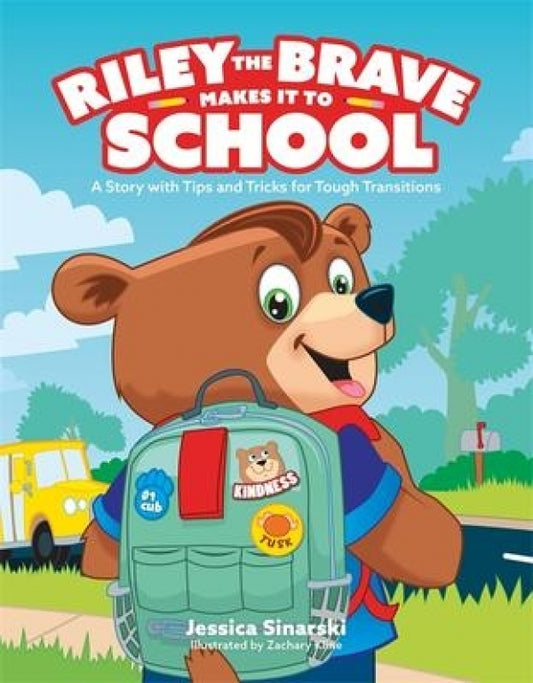 Riley the Brave Makes It To School: A Story with Tips and Tricks for Tough Transitions