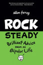 Rock Steady: Brilliant Advice from My Bipolar Life