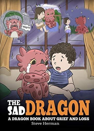 Sad Dragon: A Dragon Book About Grief and Loss