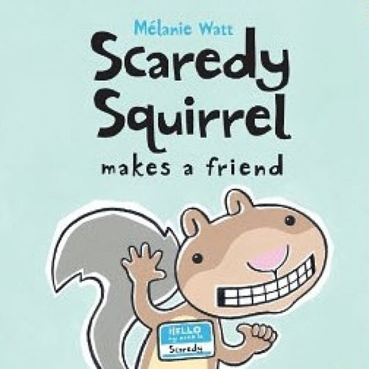 Scaredy Squirrel Makes a Friend
