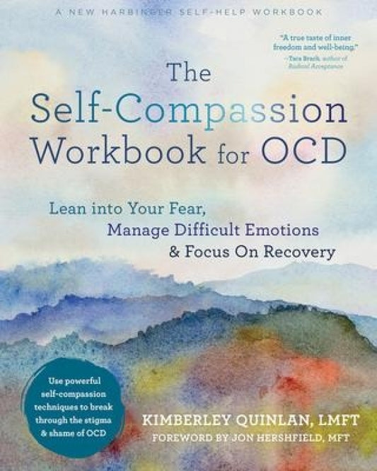 Self-Compassion Workbook for OCD: Lean into Your Fear, Manage Difficult Emotions and Focus on Recovery