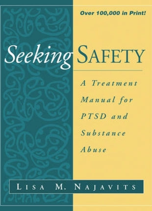Seeking Safety: A Treatment Manual For PTSD and Substance Abuse