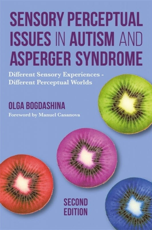 Sensory Perceptual Issues in Autism and Asperger Syndrome (2nd Edition):