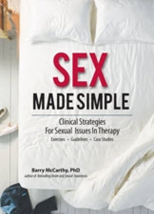 Sex Made Simple: Clinical Strategies for Sexual Issues in Therapy