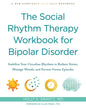 Social Rhythm Therapy Workbook for Bipolar Disorder