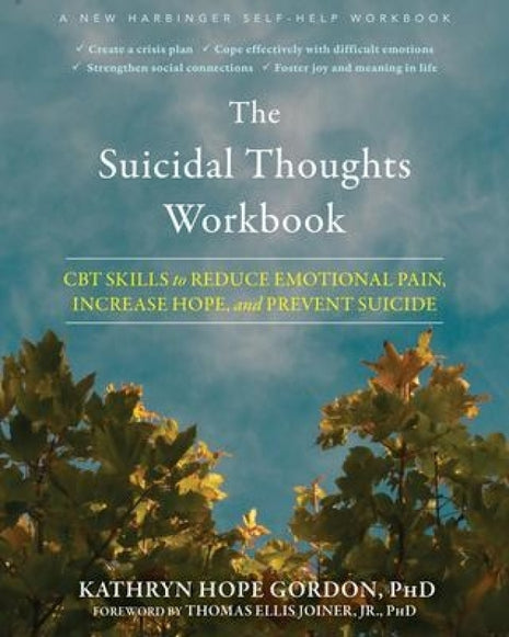 Suicidal Thoughts Workbook: CBT Skills to Reduce Emotional Pain, Increase Hope, and Prevent Suicide