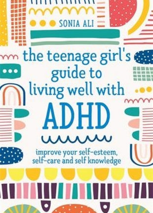 Teenage Girl's Guide to Living Well with ADHD
