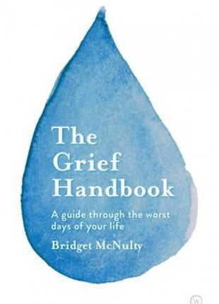 Grief Handbook: A Guide Through the Worst Days of Your Life