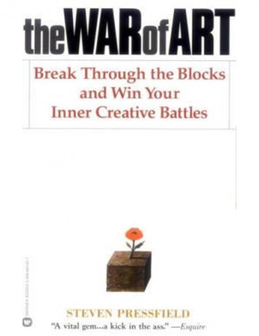 War of Art: Break Through the Blocks and Win Your Inner Creative Battles