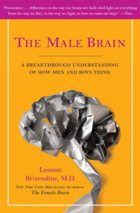 Male Brain: A Breakthrough Understanding of How Men and Boys Think