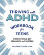 Thriving with ADHD Workbook for Teens: Improve Focus, Get Organized, and Succeed